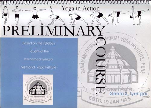 Preliminary Course (For Beginners) (Yoga In Action) by Geeta S. Iyengar (2000) Spiral-bound
