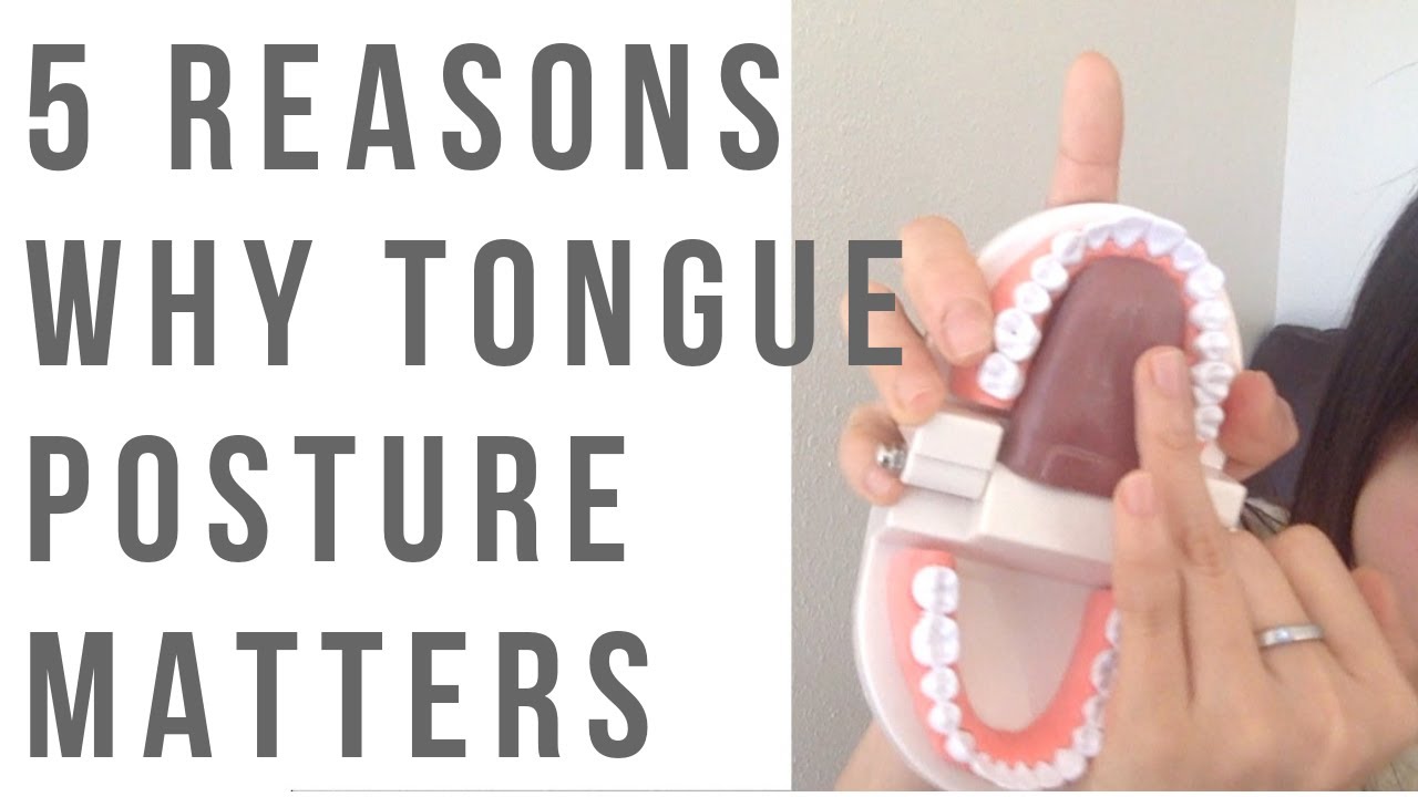 5 reasons why tongue posture matters when you are resting, sleeping, swallowing, etc