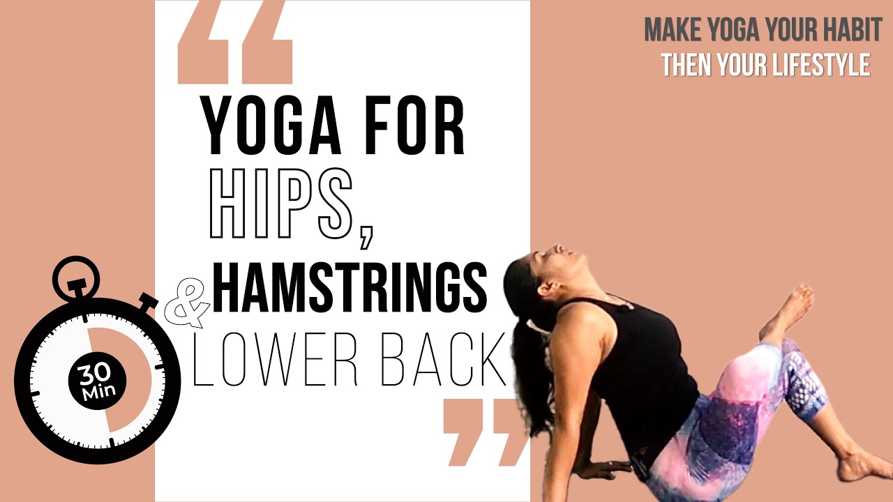 30 Minute Yoga -Hips,Hamstrings & Lower Back #yogastretch #yogaforhips