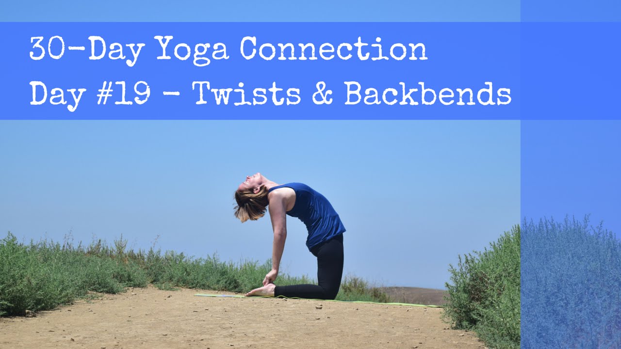 30-Day Yoga Connection – Day #19 – Twists & Back Bends – Cara Fraser Yoga