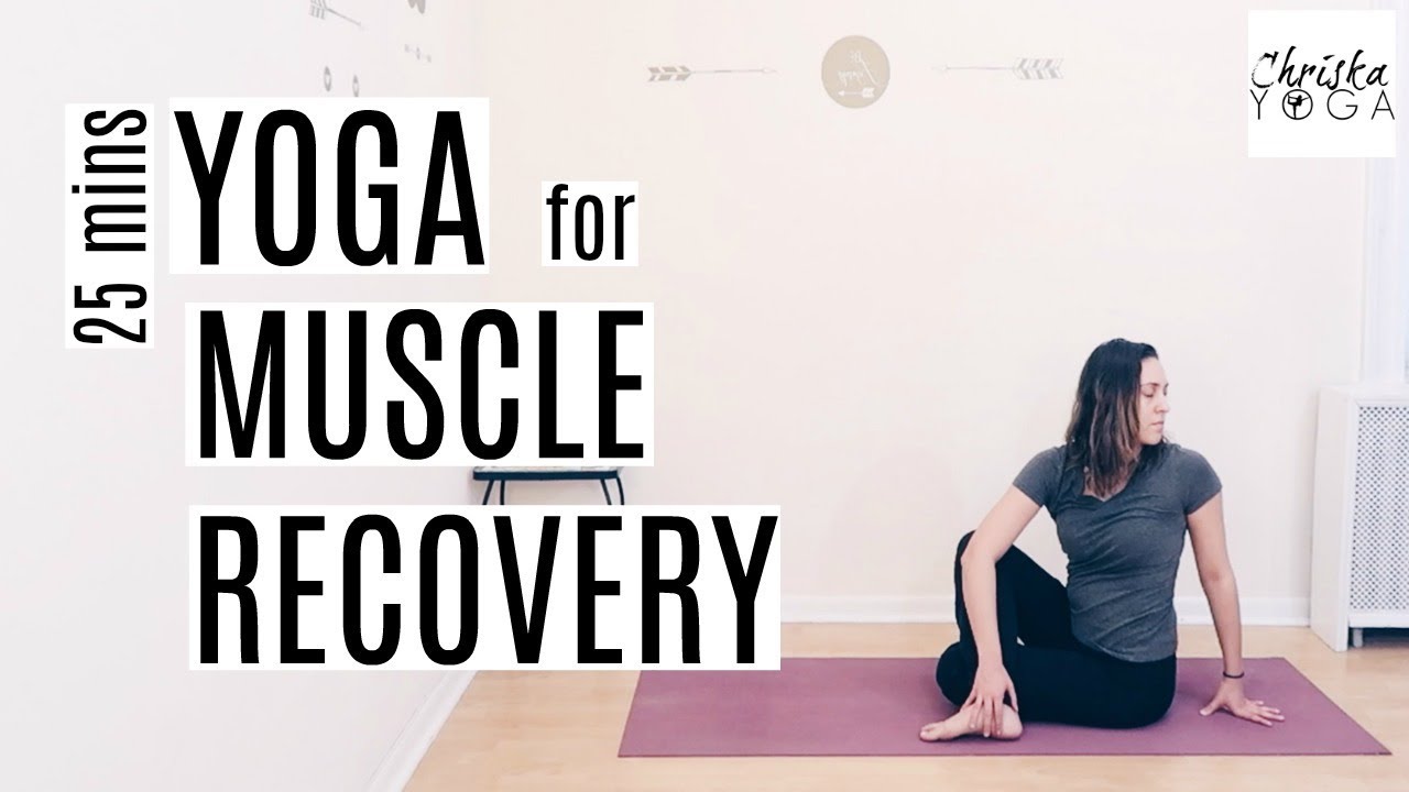 Yoga for Muscle Recovery | 25 Min Yoga Stretch for Sore Muscles | ChriskaYoga