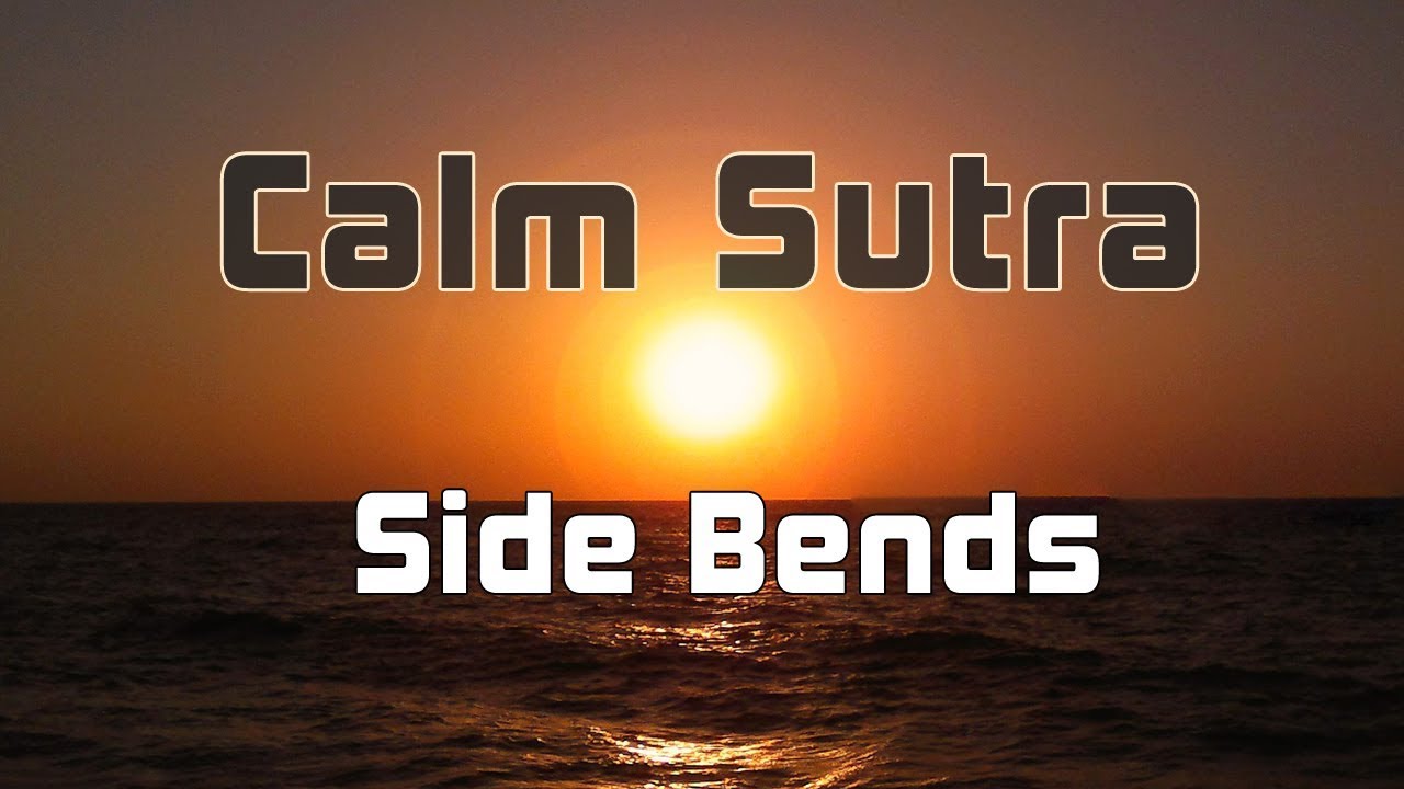 Calm Sutra – Side Bends | Dr Dilip Nadkarni