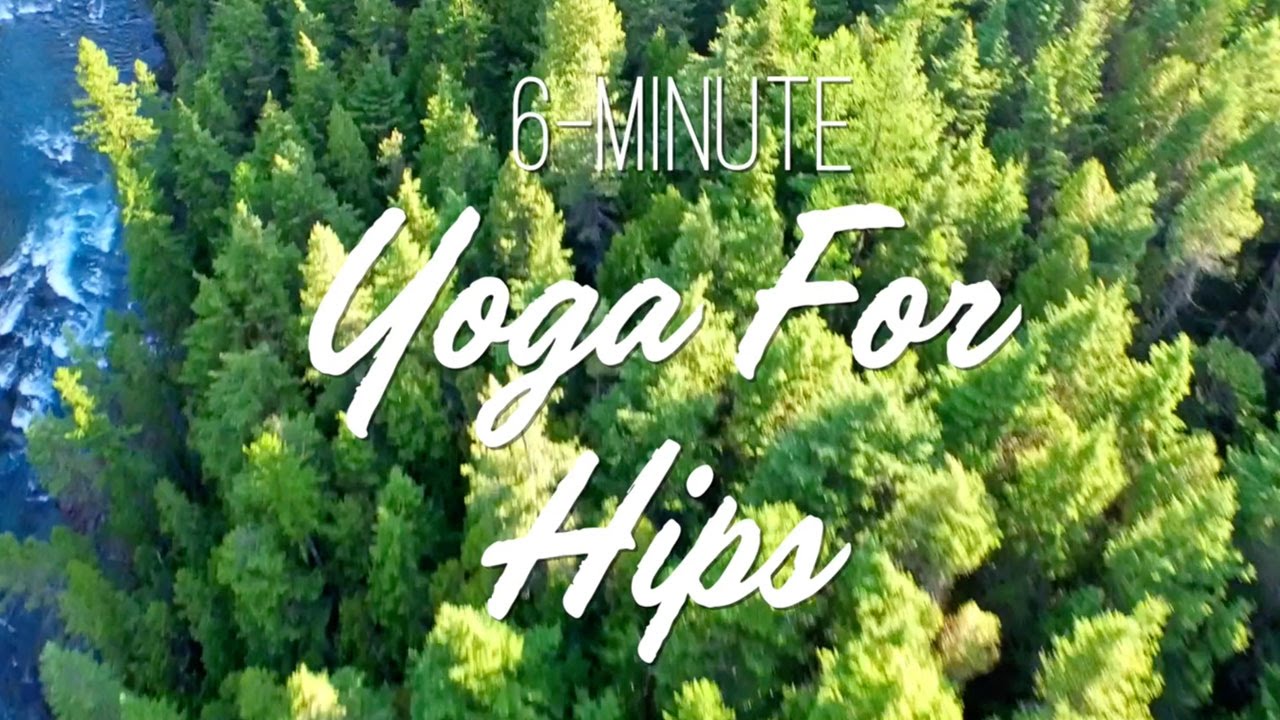 6-Minute Yoga For Hips – Yoga With Adriene