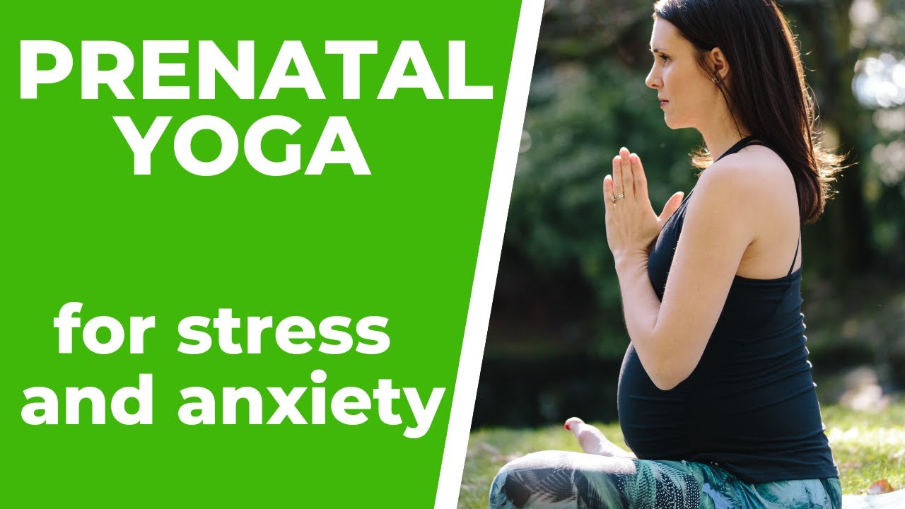 Prenatal Yoga For Stress And Anxiety