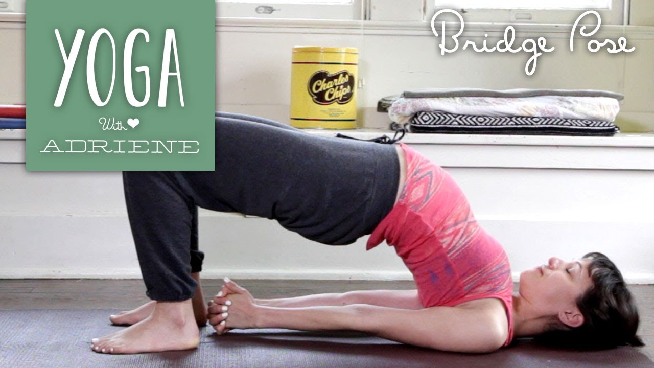 Bridge Pose – Yoga With Adriene
