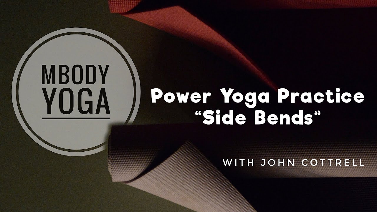 Side Bends in a 60-Minute Power Yoga Practice with John of MBODY Yoga