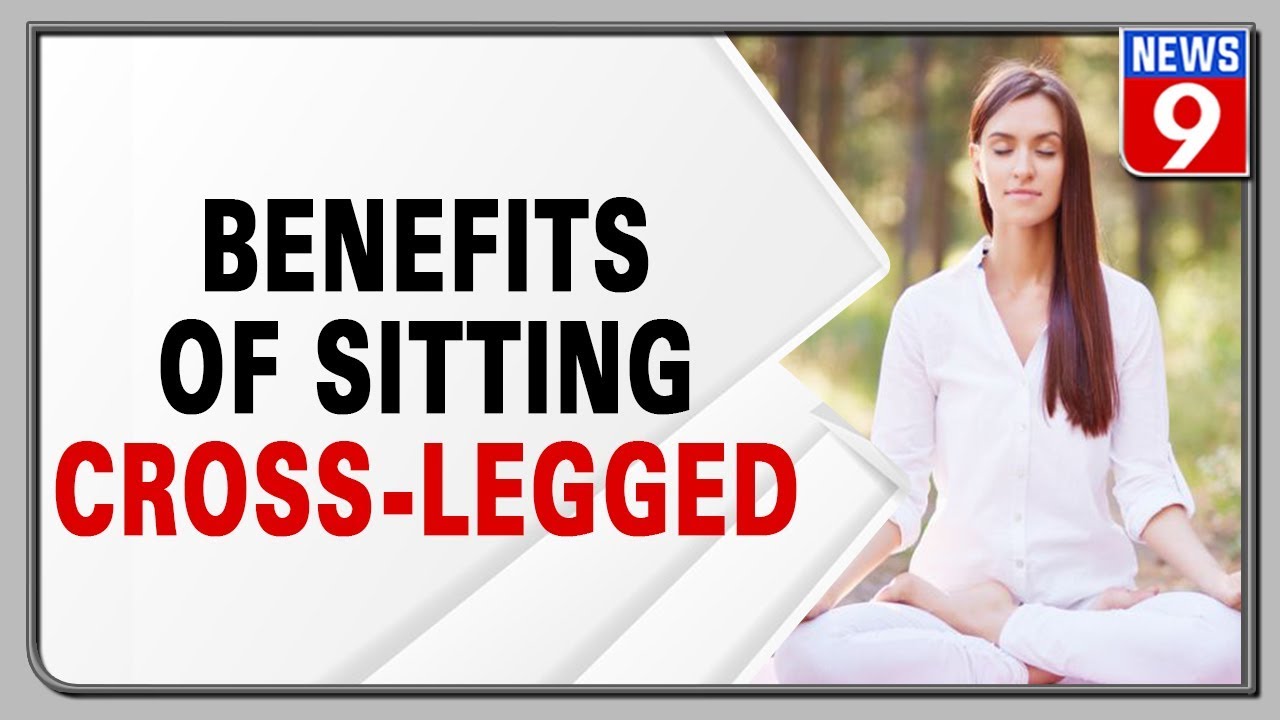Physical benefits of sitting cross-legged