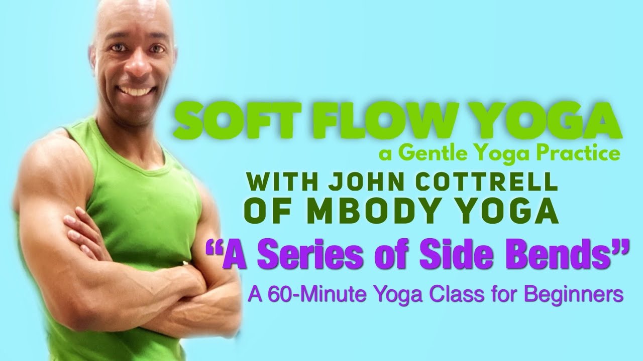 A Series of Side Bends in a 60 Minute Gentle Yoga Class with John of MBODY Yoga