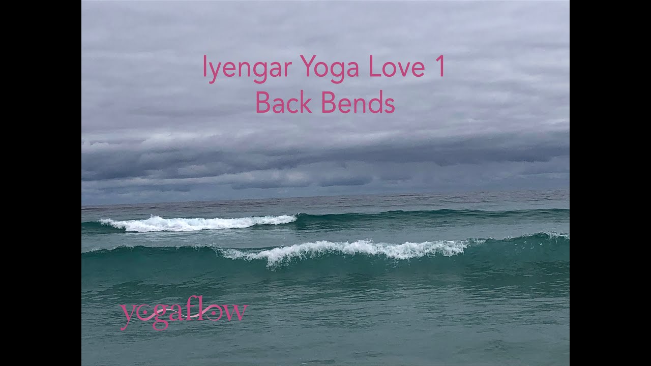 Iyengar Yoga Love 1 – Back Bends