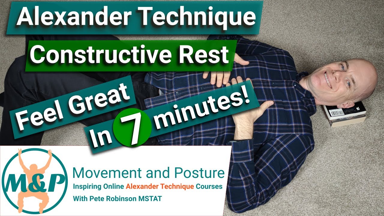 Alexander Technique constructive rest: How to feel great in 7 minutes!