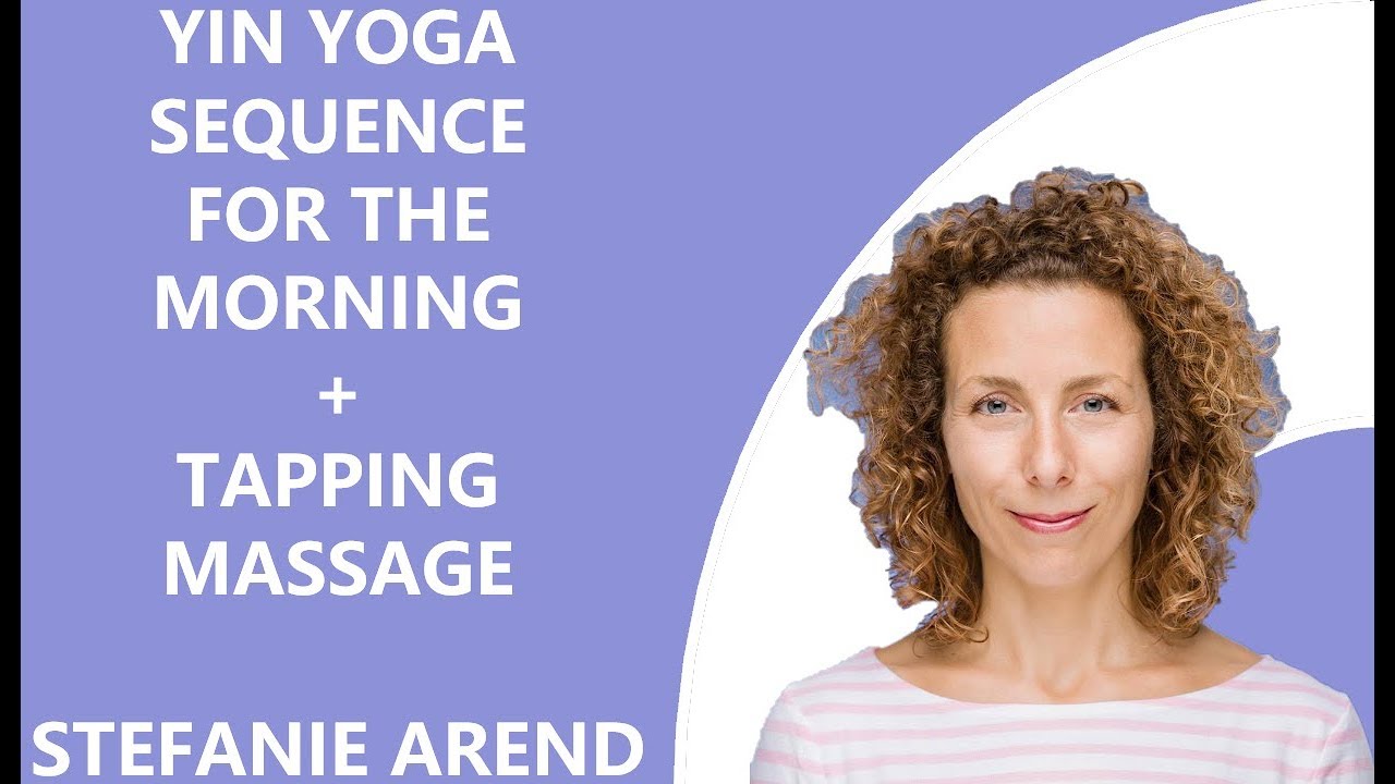 Yin Yoga sequence for the morning with tapping massage – Stefanie Arend – www.yinyoga.de
