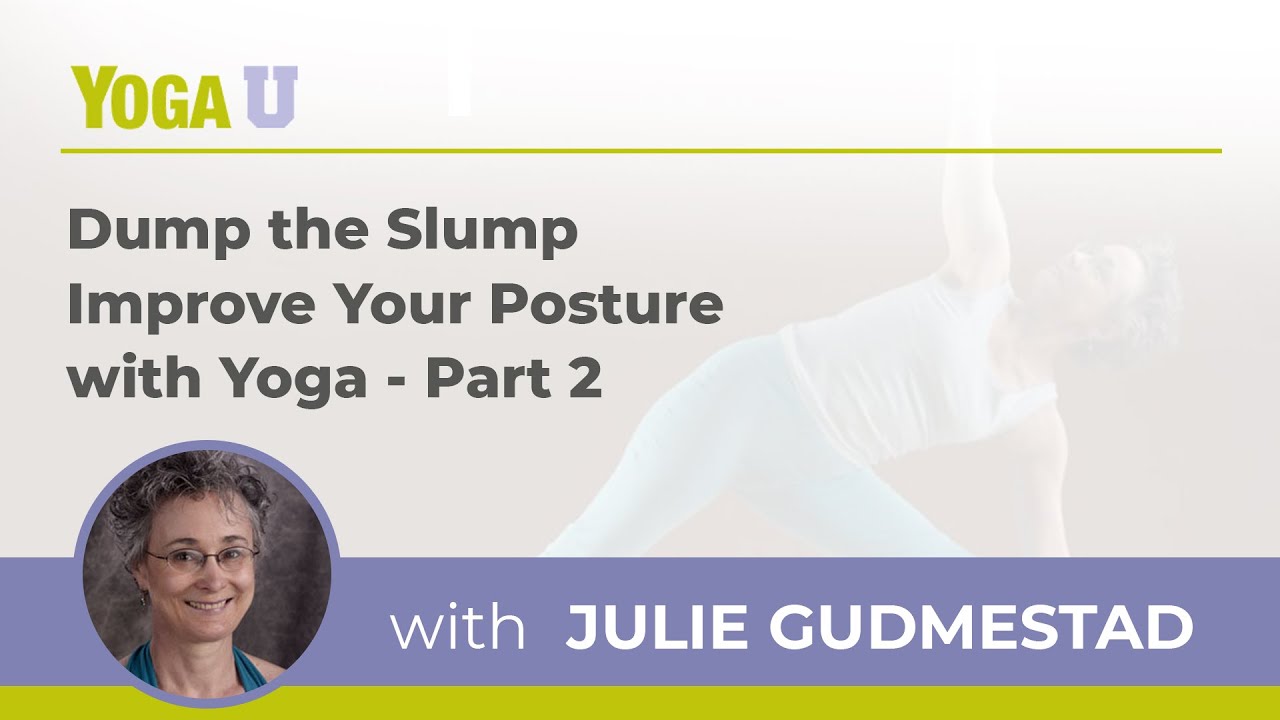 Improve Your Yoga Posture – Part 2 with Julie Gudmestad