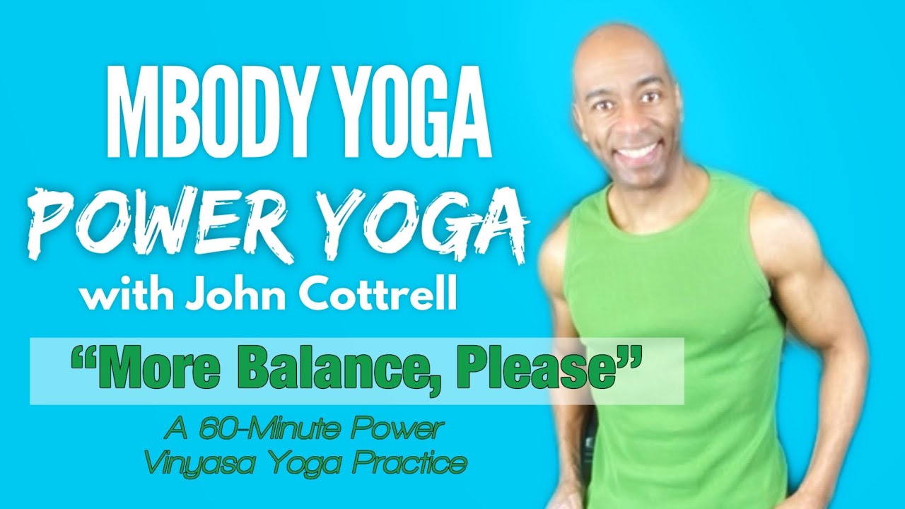 More Balance, Please in a 60 Minute Power Yoga Class with John of MBODY Yoga