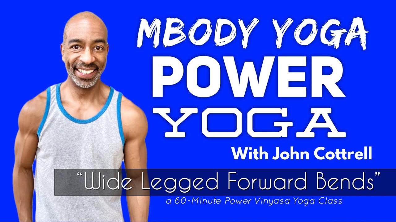 Wide Legged Forward Bends in a 60 Minute Power Yoga Class with John of MBODY Yoga