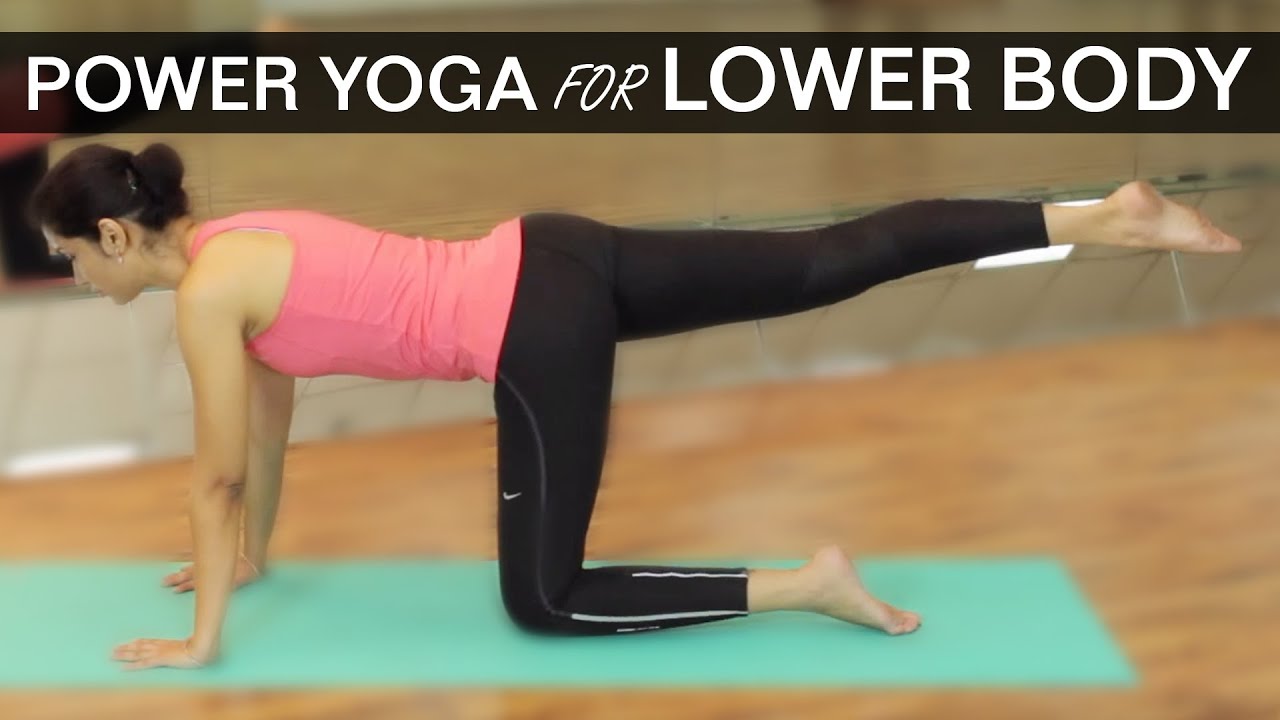 POWER YOGA FOR LOWER BODY WORKOUTS – HIPS & THIGHS
