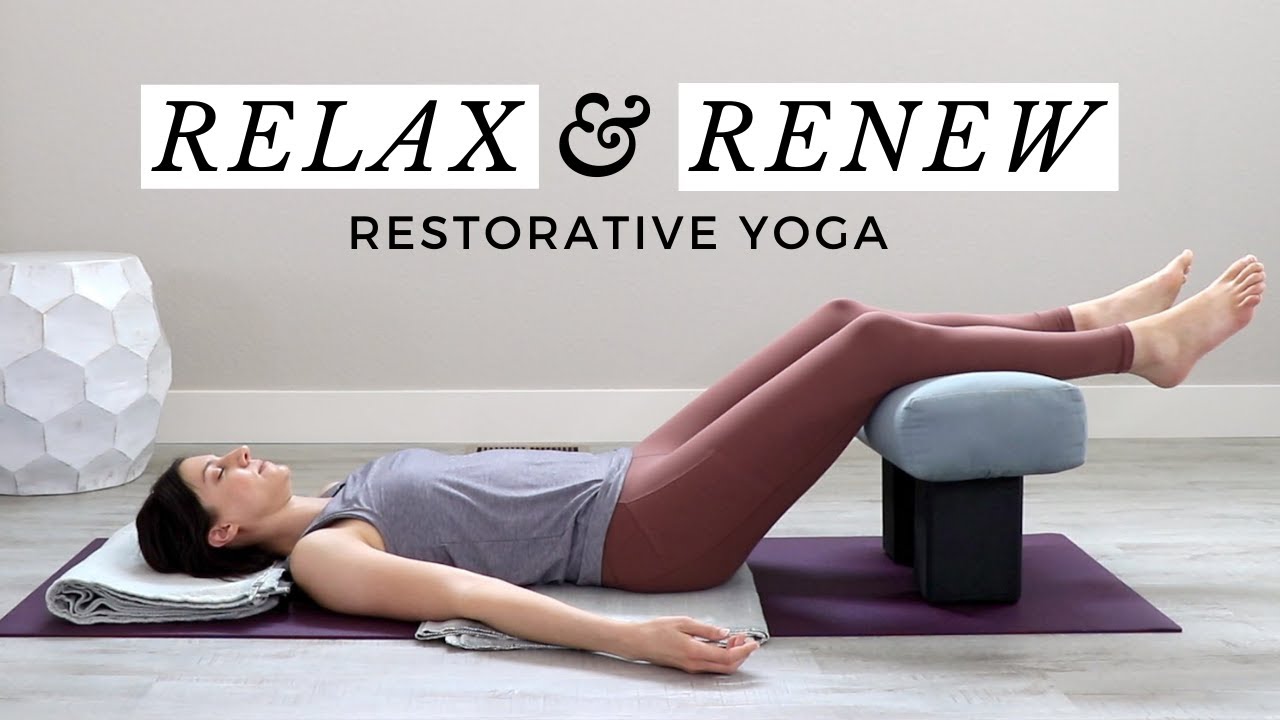 Restorative Yoga to Relax & Renew Your Energy