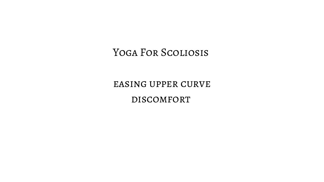 Yoga for Scoliosis. Upper curve discomfort