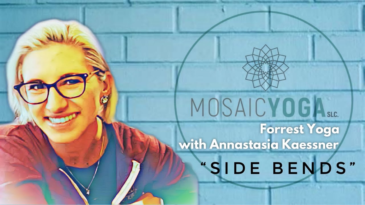 Forrest Yoga with Annastasia of Mosaic Yoga – “Side Bends”