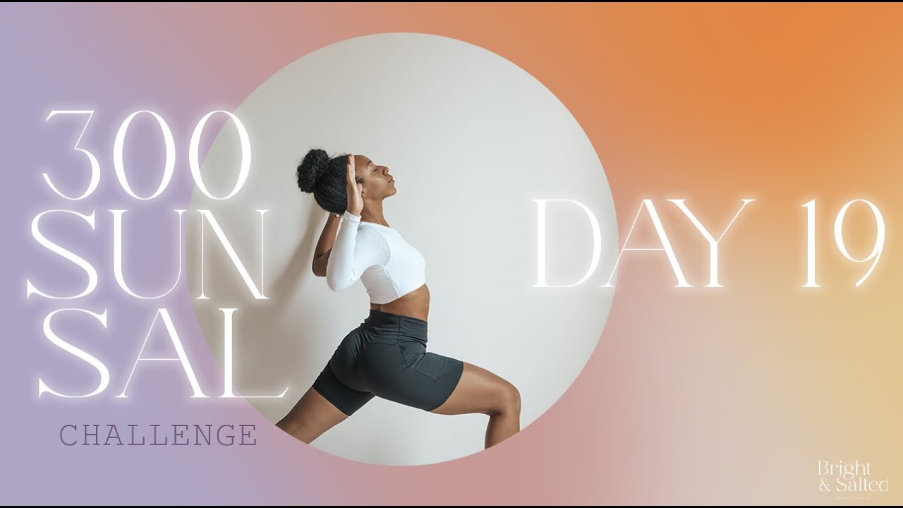 🌞 DAY 19 |  Bright & Salted Yoga 30 Day Sun Salutation Challenge