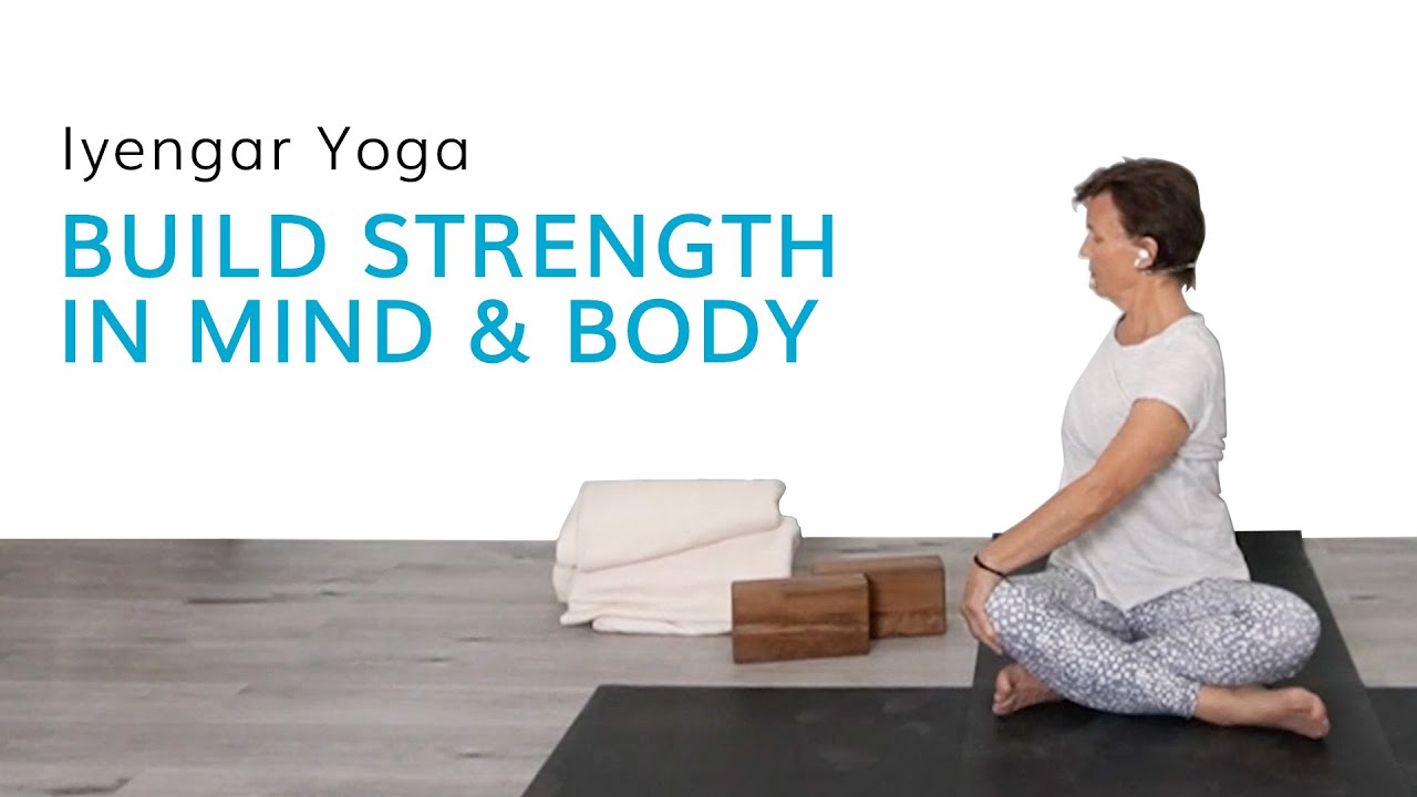 Iyengar Yoga – Build Strength In Mind & Body-Live Class Recording