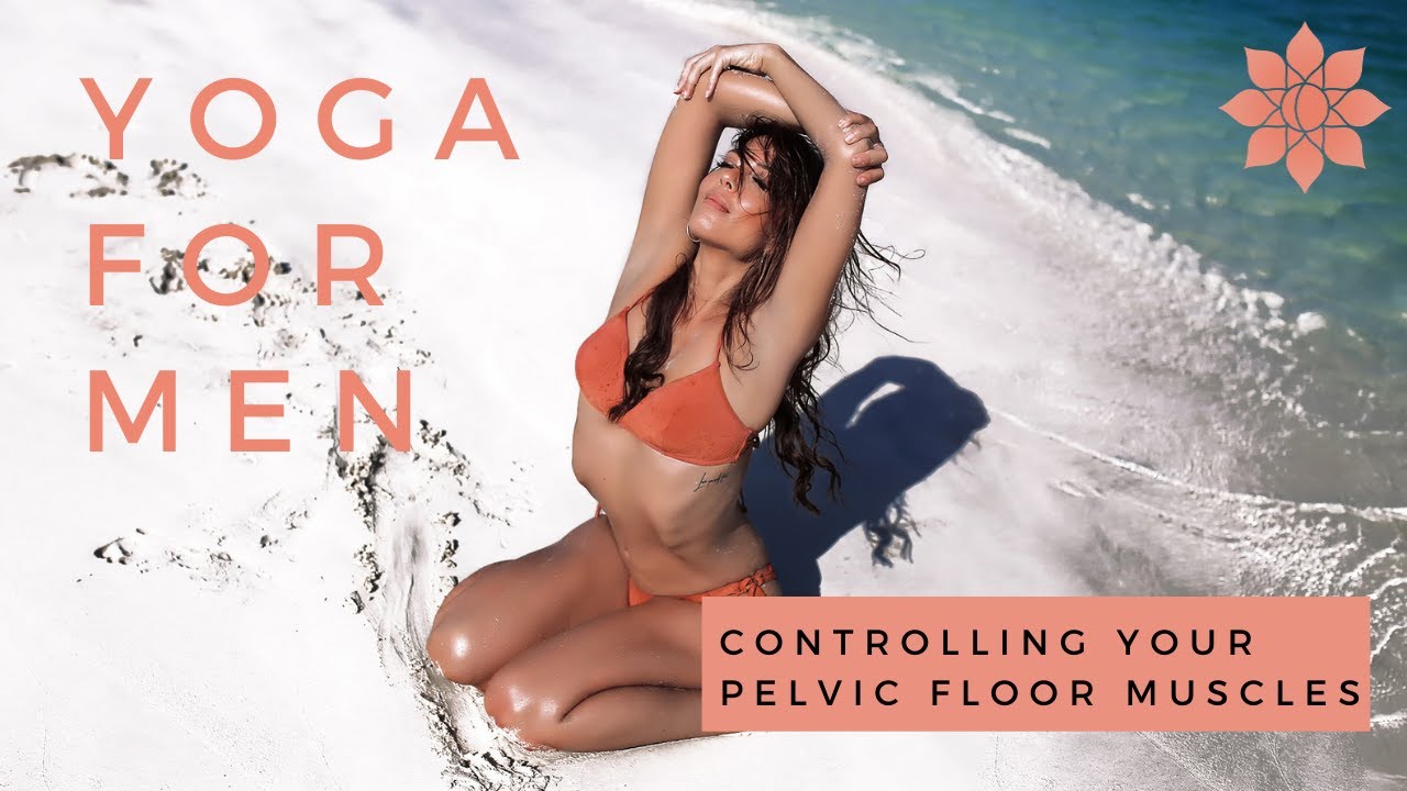 Yoga for Men – Build Stamina through Pelvic Floor Work
