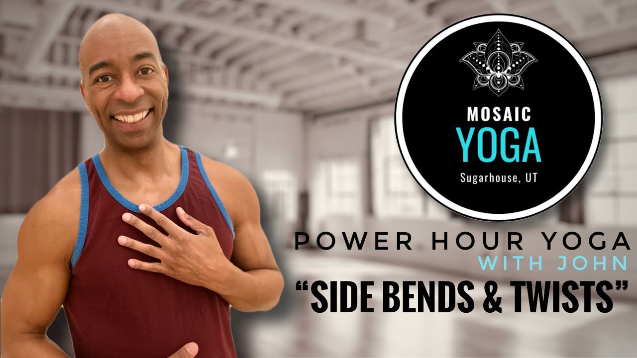 Power Hour with John of Mosaic Yoga – “Side Bends & Twists”