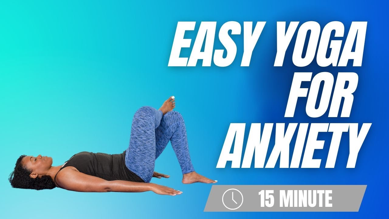 Easy Yoga and Meditation for Anxiety and Stress | 15 Minutes