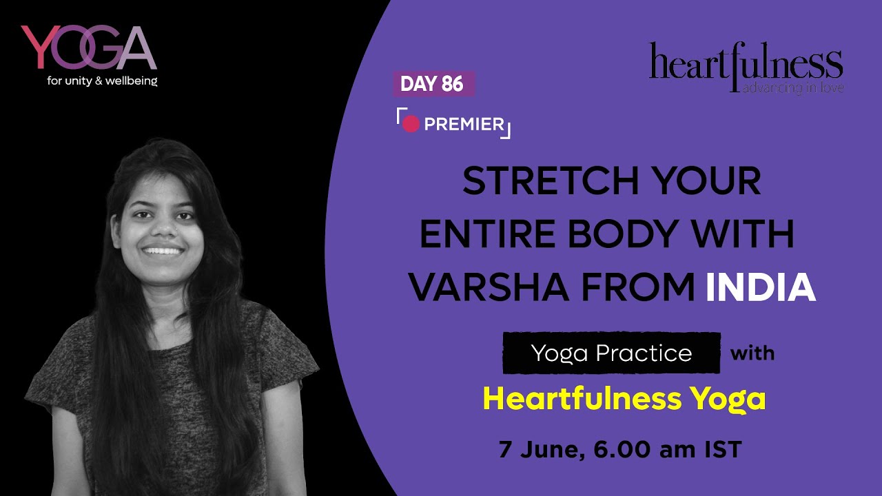 86 – Stretch your entire body with Varsha from Heartfulenss Yoga | Yoga for Unity and Well-being