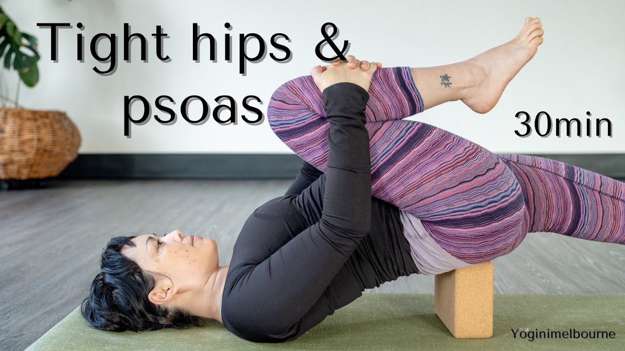Yoga flow for tight hips & psoas | mobilise & strengthen | 30min