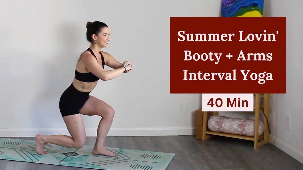 Summer lovin’ Booty and Arms Interval Yoga [40 Min] | Yoga Infusion