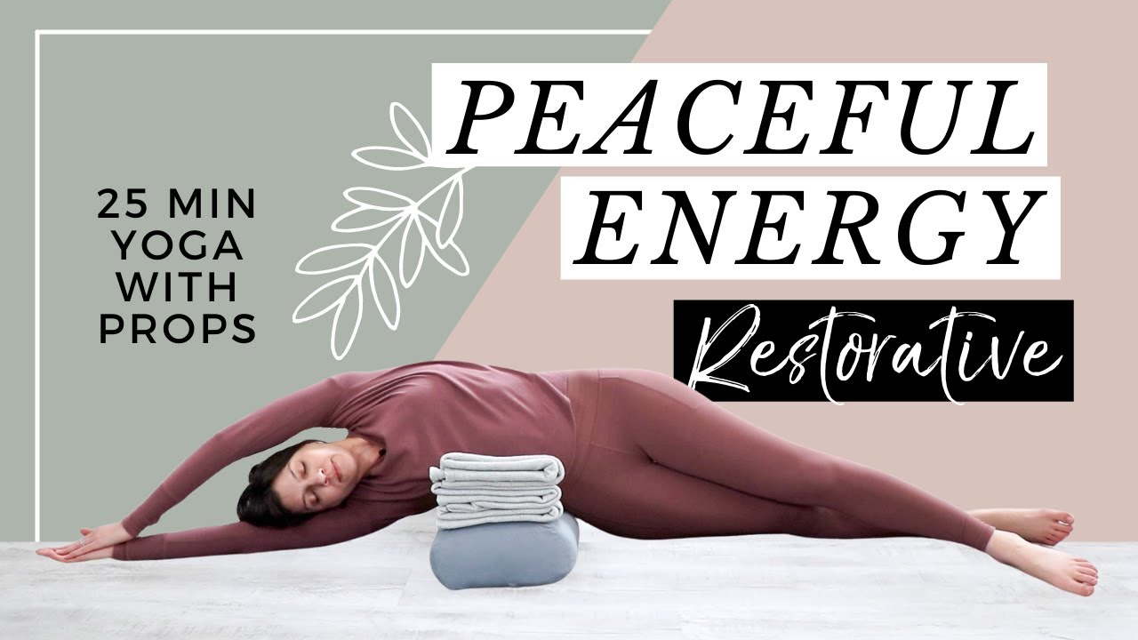 Restorative Yoga With Props for Peaceful Energy – 25 Min
