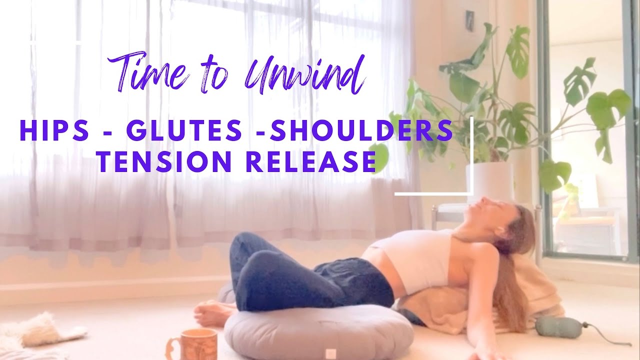 Tight Hips Glutes Shoulders Tension Release 25min