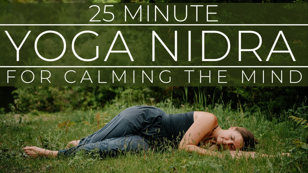 25 Minute Yoga Nidra for Grounding and Calming the Mind