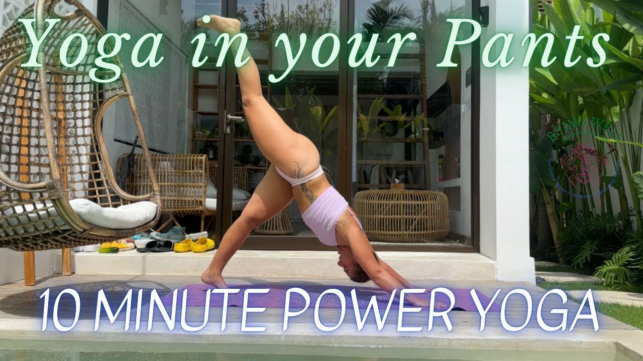 Power Yoga | 10 Minute Workout | Yoga in your Pants | Show up as you are no expectations