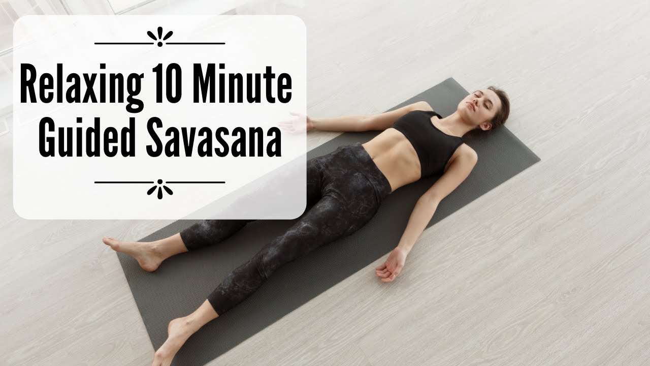 10 MINUTE GUIDED SAVASANA | Yoga Flow with Leah